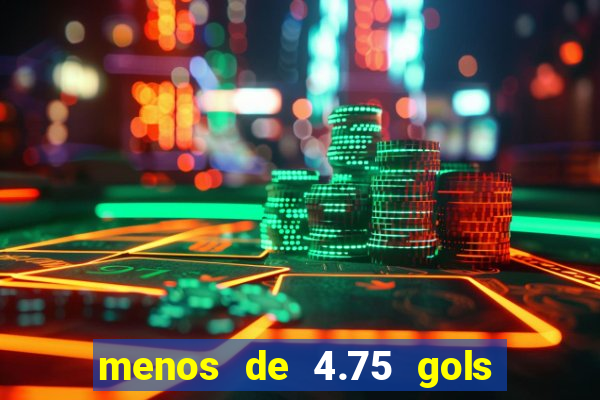 menos de 4.75 gols o que significa